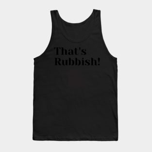 That's Rubbish. Tank Top